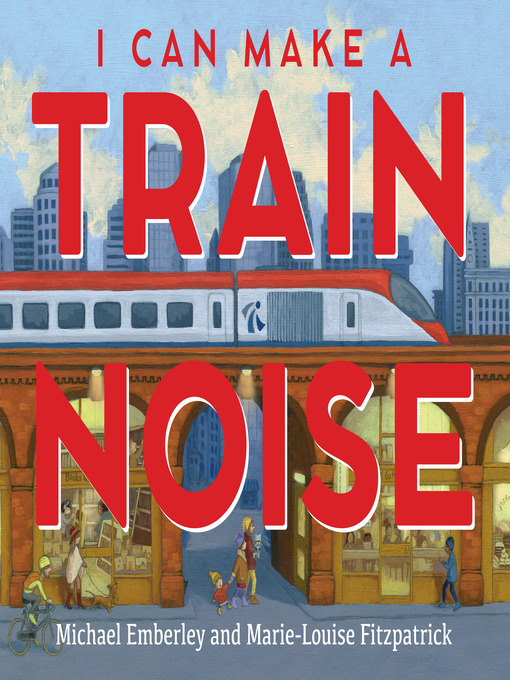 Title details for I Can Make a Train Noise by Michael Emberley - Available